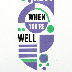 A4 'Rest When You're Well' Poster